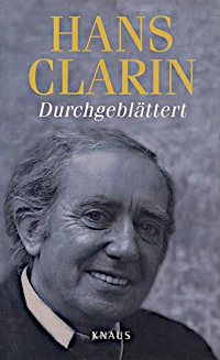 Hans Clarin - Durchgeblttert Autobiographie mit Herz, Humor und Augenzwinkern